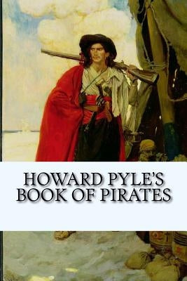 Howard Pyle's Book of Pirates by Pyle, Howard