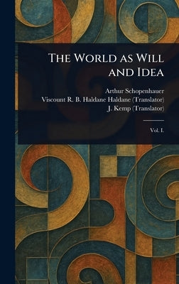 The World as Will and Idea by Schopenhauer, Arthur