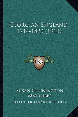 Georgian England, 1714-1820 (1913) by Cunnington, Susan