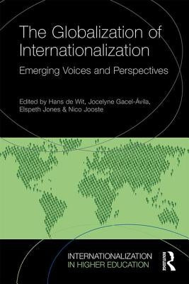 The Globalization of Internationalization: Emerging Voices and Perspectives by de Wit, Hans