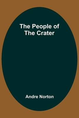 The People of the Crater by Norton, Andre