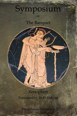 Symposium: or The Banquet by Xenophon
