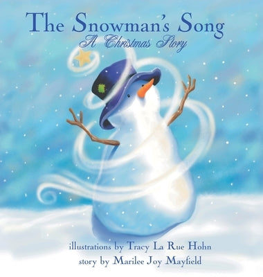 The Snowman's Song: A Christmas Story - Children's Christmas Books for Ages 4-8, Witness a Christmas Miracle as the Little Snowman Embarks On An Epic by Mayfield, Marilee Joy