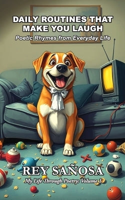 Daily Routines That Make You Laugh: Poetic Rhymes from Everyday Life by Sañosa, Rey