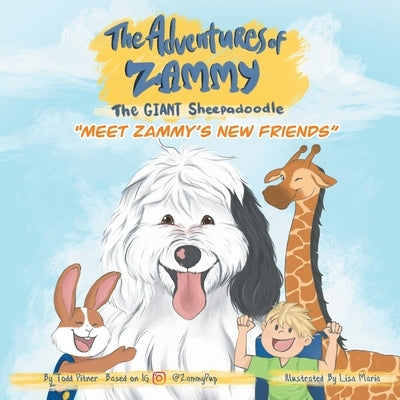 Meet Zammy's New Friends: The Adventures of Zammy the Giant Sheepadoodle by Pitner, Todd