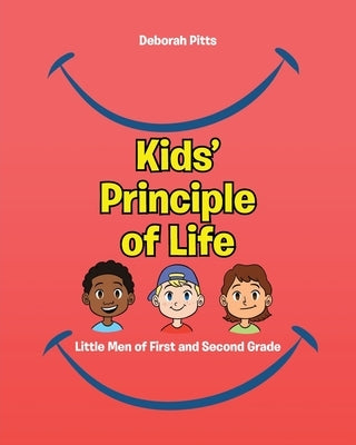 Kids' Principle of Life: Little Men of First and Second Grade by Pitts, Deborah