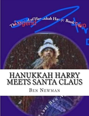 Hanukkah Harry Meets Santa Claus: The Legend of Hanukkah Harry Book 2 by Newman, Ben