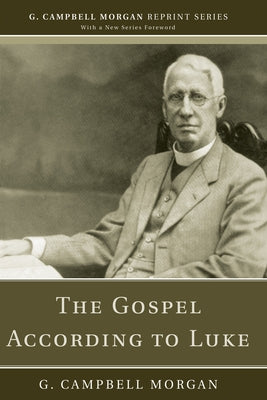 The Gospel According to Luke by Morgan, G. Campbell