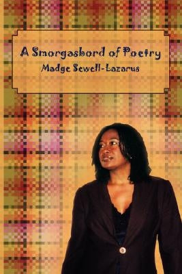 A Smorgasbord of Poetry by Sewell-Lazarus, Madge