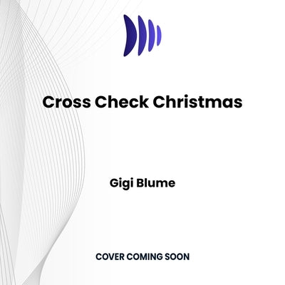Cross Check Christmas: A Sweet Battle of the Sexes Hockey ROM Com by Blume, Gigi