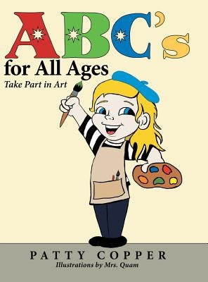 Abc's for All Ages: Take Part in Art by Copper, Patty