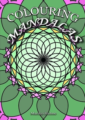 Colouring Mandalas by Hulme, Mariko