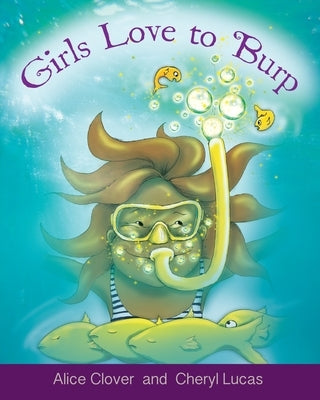 Girls Love to Burp by Clover, Alice