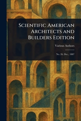 Scientific American Architects and Builders Edition by Various