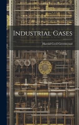 Industrial Gases by Greenwood, Harold Cecil