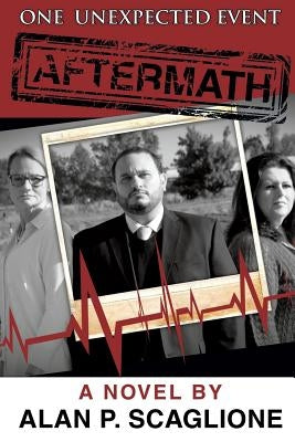 One Unexpected Event: Aftermath by Scaglione, Alan P.
