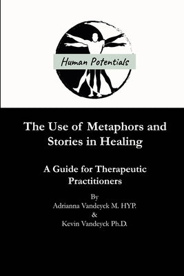The Use of Metaphors and Stories in Healing by Vandeyck M. Hyp, Adrianna