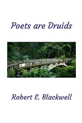 Poets are Druids by Blackwell, Robert E.