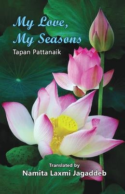 My Love, My Seasons by Jagaddeb, Namita Laxmi