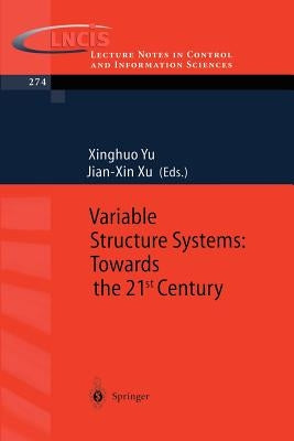 Variable Structure Systems: Towards the 21st Century by Yu, Xinghuo