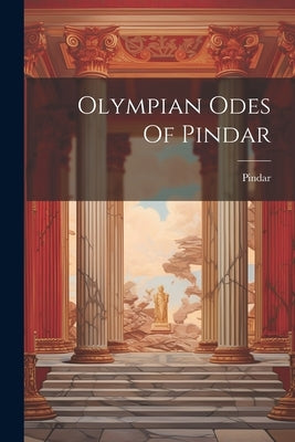 Olympian Odes Of Pindar by Pindar
