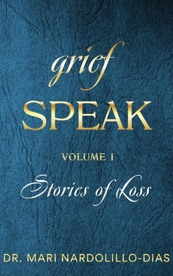 Grief Speak by Nardolillo-Dias, Mari