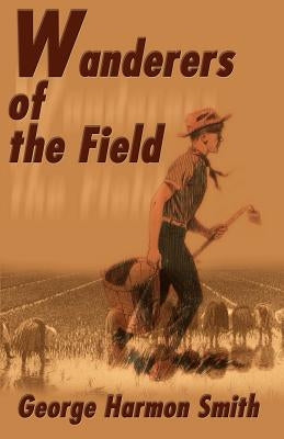 Wanderers of the Field by Smith, George Harmon
