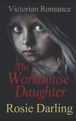 The Workhouse Daughter by Darling, Rosie