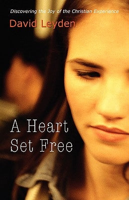 A Heart Set Free by Leyden, David