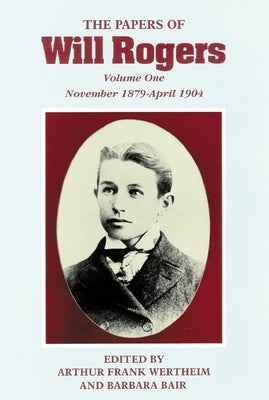 The Papers of Will Rogers: The Early Years, November 1879-April 1904 by Rogers, Will