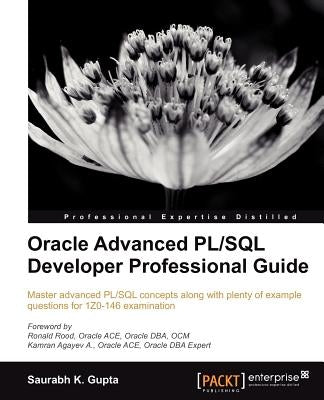Oracle Advanced PL/SQL Developer Professional Guide by Saurabh, Gupta