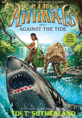 Against the Tide (Spirit Animals, Book 5): Volume 5 by Sutherland, Tui T.