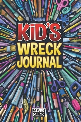 Kid's Wreck Journal: Interactive, fun, and educational activities for boys and girls to pass the time by Carmo, Alves