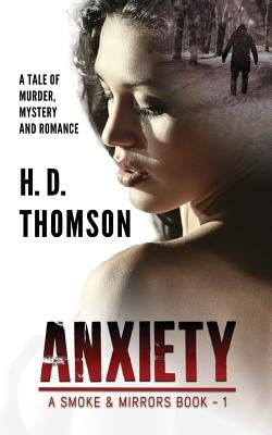 Anxiety: A Tale of Murder, Mystery and Romance by Thomson, H. D.