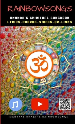 Rainbow Songs - Ananda's Spiritual Songbook by Jaroslaw Istok, Ananda