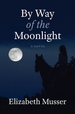 By Way of the Moonlight by Musser, Elizabeth
