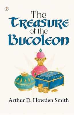 The Treasure of the Bucoleon by Smith, D. Howden
