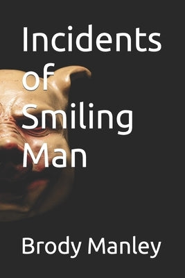 Incidents of Smiling Man by Manley, Brody