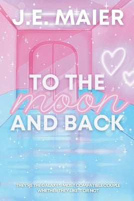 To the Moon and Back by Maier, J. E.