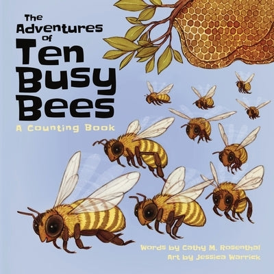 The Adventures of 10 Busy Bees: A Counting Book by Rosenthal, Cathy M.
