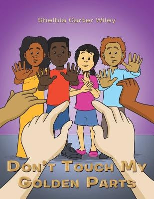 Don'T Touch My Golden Parts by Wiley, Shelbia Carter