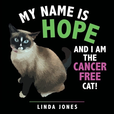 My Name Is Hope: And I Am the Cancer Free Cat! by Jones, Linda