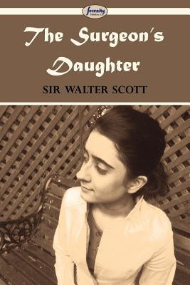 The Surgeon's Daughter by Scott, Walter