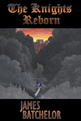 The Knights Reborn by Batchelor, James