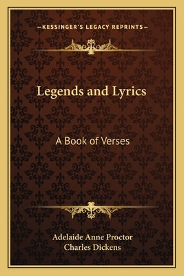 Legends and Lyrics: A Book of Verses by Proctor, Adelaide Anne