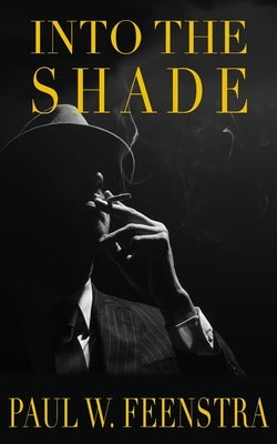 Into the Shade by Feenstra, Paul W.