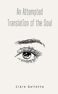 An Attempted Translation of the Soul by Galletta, Clare