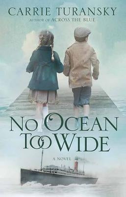 No Ocean Too Wide: A McAllister Family Novel by Turansky, Carrie