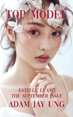 Top Model: Estelle Li and the September Issue (Top Model Book 1) by Ung, Adam Jay