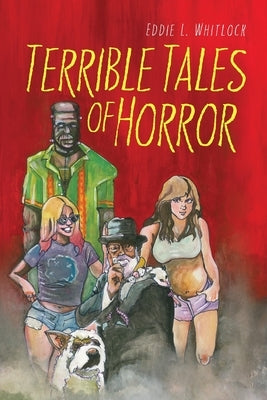 Terrible Tales of Horror by Whitlock, Eddie L.